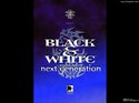 Black & White: Next Generation